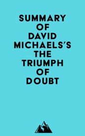 Summary of David Michaels s The Triumph of Doubt