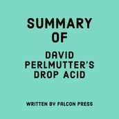 Summary of David Perlmutter s Drop Acid