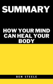 Summary of David R. Hamilton s How Your Mind Can Heal Your Body