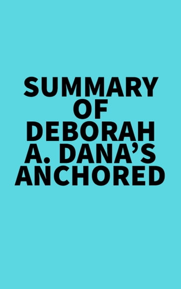 Summary of Deborah A. Dana's Anchored -   Everest Media