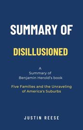 Summary of Disillusioned by Benjamin Herold: Five Families and the Unraveling of America s Suburbs