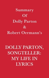 Summary of Dolly Parton and Robert Oermann s Dolly Parton, Songteller: My Life in Lyrics