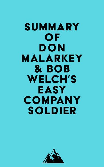 Summary of Don Malarkey & Bob Welch's Easy Company Soldier -   Everest Media