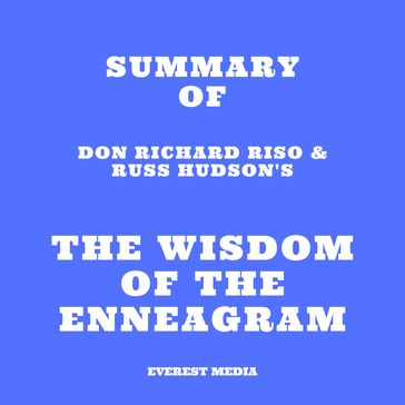 Summary of Don Richard Riso & Russ Hudson's The Wisdom of the Enneagram - Everest Media