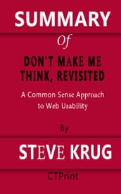 Summary of Don t Make Me Think, Revisited A Common Sense Approach to Web Usability By Steve Krug