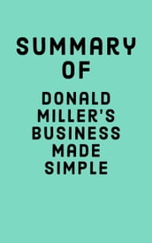 Summary of Donald Miller s Business Made Simple