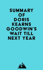 Summary of Doris Kearns Goodwin s Wait Till Next Year