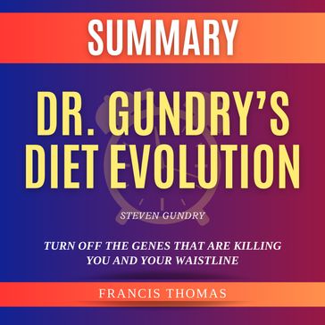 Summary of Dr. Gundry's Diet Evolution by Steven Gundry - Francis Thomas
