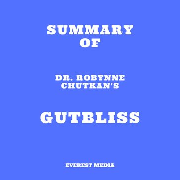 Summary of Dr. Robynne Chutkan's Gutbliss - Everest Media