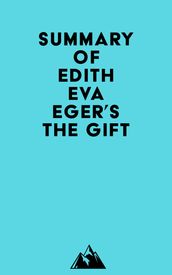 Summary of Edith Eva Eger s The Gift