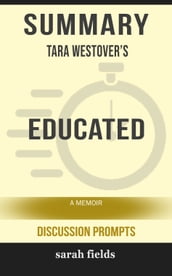 Summary of Educated: A Memoir by Tara Westover (Discussion Prompts)