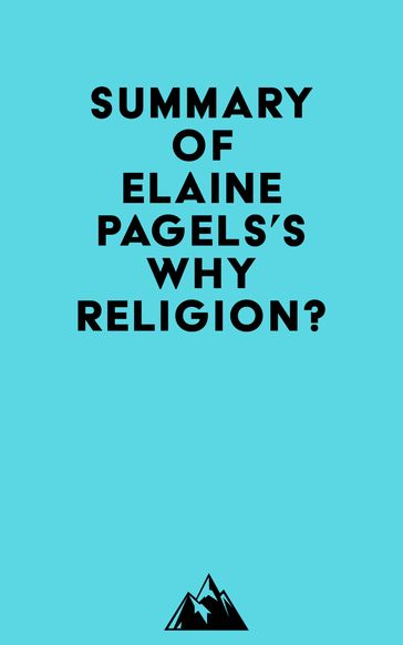 Summary of Elaine Pagels's Why Religion? -   Everest Media
