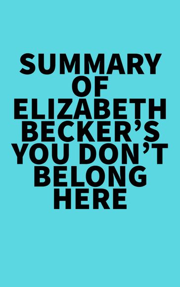 Summary of Elizabeth Becker's You Don't Belong Here -   Everest Media