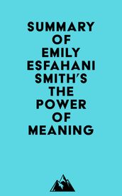 Summary of Emily Esfahani Smith s The Power of Meaning