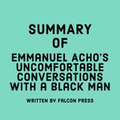 Summary of Emmanuel Acho s Uncomfortable Conversations with a Black Man