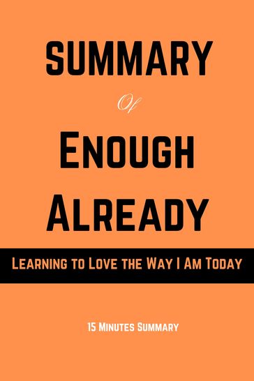 Summary of Enough Already - 15 Minutes Summary