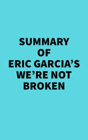 Summary of Eric Garcia s We re Not Broken