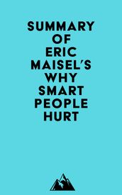Summary of Eric Maisel s Why Smart People Hurt