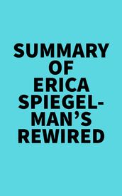 Summary of Erica Spiegelman s Rewired