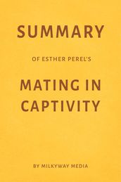 Summary of Esther Perel s Mating in Captivity