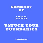Summary of Faith G. Harper s Unfuck Your Boundaries
