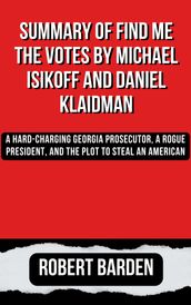 Summary of Find Me the Votes by Michael Isikoff and Daniel Klaidman