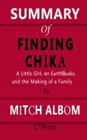 Summary of Finding Chika A Little Girl, an Earthquake, and the Making of a Family By Mitch Albom