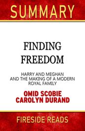 Summary of Finding Freedom: Harry and Meghan and the Making of a Modern Royal Family by Omid Scobie and Carolyn Durand (Fireside Reads)