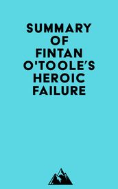 Summary of Fintan O Toole s Heroic Failure