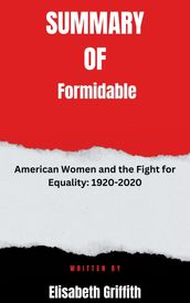 Summary of Formidable American Women and the Fight for Equality: 1920-2020 By Elisabeth Griffith
