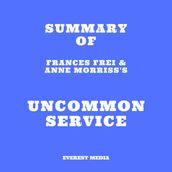 Summary of Frances Frei & Anne Morriss s Uncommon Service