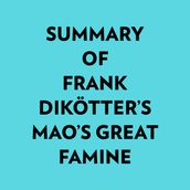 Summary of Frank Dikötter s Mao s Great Famine