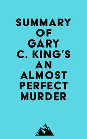 Summary of Gary C. King s An Almost Perfect Murder