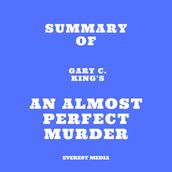 Summary of Gary C. King s An Almost Perfect Murder