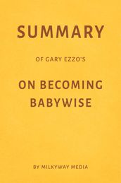 Summary of Gary Ezzo s On Becoming Babywise