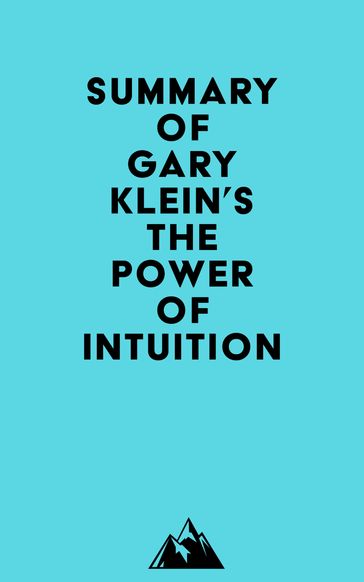 Summary of Gary Klein's The Power of Intuition -   Everest Media