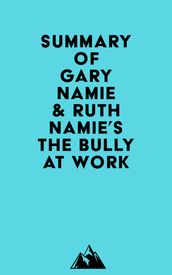Summary of Gary Namie & Ruth Namie s The Bully at Work