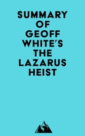 Summary of Geoff White s The Lazarus Heist