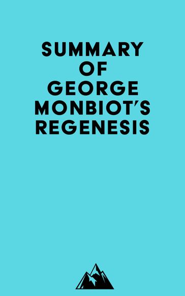 Summary of George Monbiot's Regenesis -   Everest Media