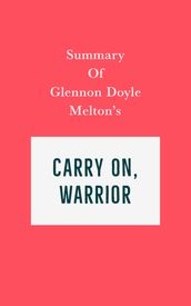 Summary of Glennon Doyle Melton s Carry On, Warrior