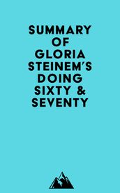 Summary of Gloria Steinem s Doing Sixty & Seventy