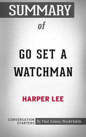 Summary of Go Set a Watchman: A Novel