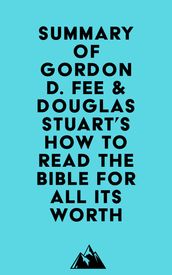 Summary of Gordon D. Fee & Douglas Stuart s How to Read the Bible for All Its Worth