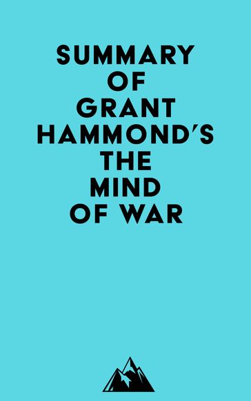 Summary of Grant Hammond's The Mind of War -   Everest Media