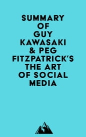 Summary of Guy Kawasaki & Peg Fitzpatrick s The Art of Social Media