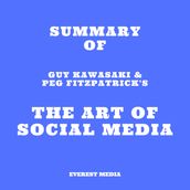 Summary of Guy Kawasaki & Peg Fitzpatrick s The Art of Social Media