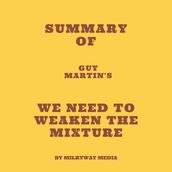 Summary of Guy Martin s We Need to Weaken the Mixture
