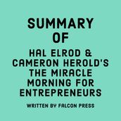 Summary of Hal Elrod & Cameron Herold s The Miracle Morning for Entrepreneurs