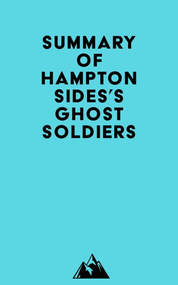 Summary of Hampton Sides's Ghost Soldiers -   Everest Media