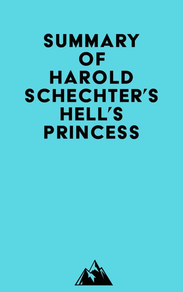 Summary of Harold Schechter's Hell's Princess -   Everest Media